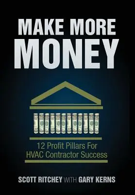 Zarabiaj więcej pieniędzy: 12 filarów zysku dla sukcesu wykonawcy HVAC - Make More Money: 12 Profit Pillars for HVAC Contractor Success