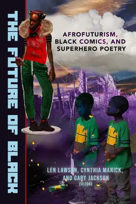 Przyszłość czerni: Afrofuturyzm, czarne komiksy i poezja superbohaterów - The Future of Black: Afrofuturism, Black Comics, and Superhero Poetry