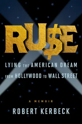 Ruse: Kłamstwo amerykańskiego snu od Hollywood po Wall Street - Ruse: Lying the American Dream from Hollywood to Wall Street