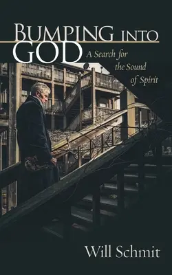 Bumping Into God: Poszukiwanie dźwięku ducha - Bumping Into God: A Search for the Sound of Spirit