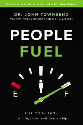 People Fuel: Napełnij swój bak do życia, miłości i przywództwa - People Fuel: Fill Your Tank for Life, Love, and Leadership