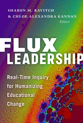 Flux Leadership: Badania w czasie rzeczywistym na rzecz humanizacji zmian edukacyjnych - Flux Leadership: Real-Time Inquiry for Humanizing Educational Change