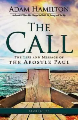 The Call Leader Guide: Życie i przesłanie apostoła Pawła - The Call Leader Guide: The Life and Message of the Apostle Paul