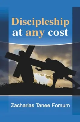 Uczniostwo za wszelką cenę - Discipleship at Any Cost