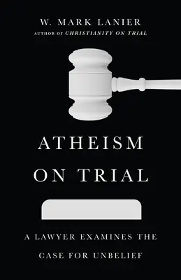 Ateizm na procesie: Prawnik bada argumenty za niewiarą - Atheism on Trial: A Lawyer Examines the Case for Unbelief