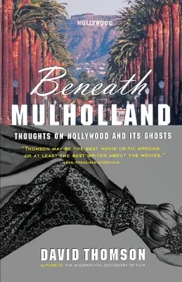 Pod Mulholland: Myśli o Hollywood i jego duchach - Beneath Mulholland: Thoughts on Hollywood and Its Ghosts