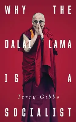 Dlaczego Dalajlama jest socjalistą: Buddyzm i współczujące społeczeństwo - Why the Dalai Lama Is a Socialist: Buddhism and the Compassionate Society