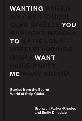 Wanting You to Want Me: Historie z sekretnego świata klubów ze striptizem - Wanting You to Want Me: Stories from Secret World of Strip Clubs