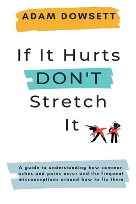 Jeśli boli, nie rozciągaj tego - If It Hurts, Don't Stretch It