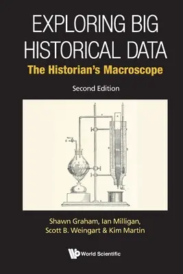 Eksploracja wielkich danych historycznych: Makroskop historyka (wydanie drugie) - Exploring Big Historical Data: The Historian's Macroscope (Second Edition)