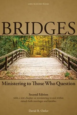 Bridges: Służąc tym, którzy kwestionują, wyd. 2. - Bridges: Ministering to Those Who Question, 2nd ed.