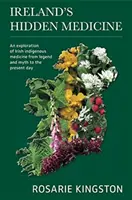 Ukryta medycyna Irlandii: Eksploracja rdzennej medycyny irlandzkiej od legendy i mitu do współczesności - Ireland's Hidden Medicine: An Exploration of Irish Indigenous Medicine from Legend and Myth to the Present Day