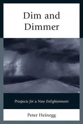 Dim and Dimmer: Perspektywy nowego oświecenia - Dim and Dimmer: Prospects for a New Enlightenment