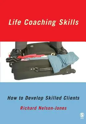 Life Coaching Skills: Jak rozwijać wykwalifikowanych klientów - Life Coaching Skills: How to Develop Skilled Clients