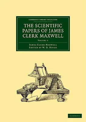 Prace naukowe Jamesa Clerka Maxwella - The Scientific Papers of James Clerk Maxwell
