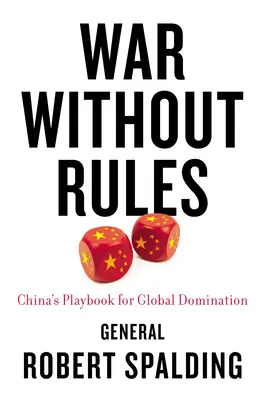 Wojna bez zasad: Chiński podręcznik globalnej dominacji - War Without Rules: China's Playbook for Global Domination