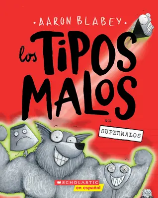 Los Tipos Malos en Supermalos (The Bad Guys In Superbad) = Złe charaktery w Superbad (Złe charaktery #8) - Los Tipos Malos en Supermalos (The Bad Guys In Superbad) = The Bad Guys in Superbad (the Bad Guys #8)