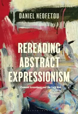 Odczytywanie ekspresjonizmu abstrakcyjnego, Clement Greenberg i zimna wojna - Rereading Abstract Expressionism, Clement Greenberg and the Cold War