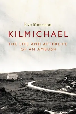 Kilmichael: Życie i życie po zasadzce - Kilmichael: The Life and Afterlife of an Ambush