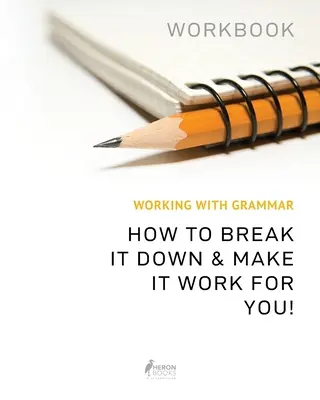 Praca z podręcznikiem gramatyki: Jak to rozbić i sprawić, by działało dla ciebie - Working With Grammar Workbook: How To Break It Down & Make It Work For You