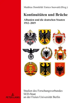 Kontinuitaeten Und Brueche: Albanien Und Die Deutschen Staaten 1912-2019