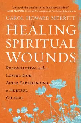 Leczenie duchowych ran: Ponowne połączenie z kochającym Bogiem po doświadczeniu krzywdzącego Kościoła - Healing Spiritual Wounds: Reconnecting with a Loving God After Experiencing a Hurtful Church