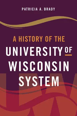 Historia systemu uniwersyteckiego Wisconsin - A History of the University of Wisconsin System