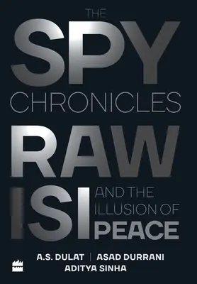 Kroniki szpiegowskie: RAW, ISI i iluzja pokoju - The Spy Chronicles: RAW, ISI and the Illusion of Peace