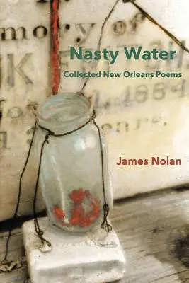 Nasty Water: Wiersze zebrane z Nowego Orleanu - Nasty Water: Collected New Orleans Poems