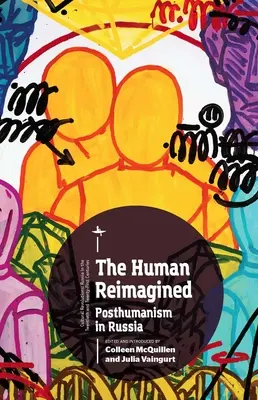 Człowiek wyobrażony na nowo: Posthumanizm w Rosji - The Human Reimagined: Posthumanism in Russia
