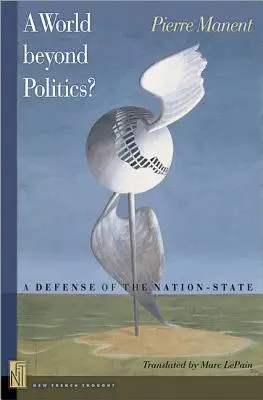 Świat poza polityką: Obrona państwa narodowego - A A World Beyond Politics?: A Defense of the Nation-State