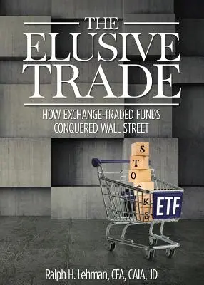 Nieuchwytny handel: jak fundusze giełdowe podbiły Wall Street - Elusive Trade: How Exchange-Traded Funds Conquered Wall Street