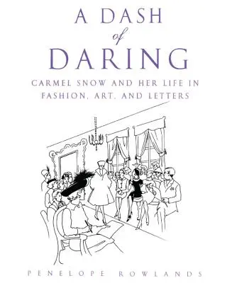 Szczypta odwagi: Carmel Snow i jej życie w modzie, sztuce i literaturze - A Dash of Daring: Carmel Snow and Her Life in Fashion, Art, and Letters