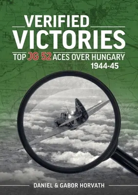 Zweryfikowane zwycięstwa: Najlepsze asy JG 52 nad Węgrami 1944-45 - Verified Victories: Top JG 52 Aces Over Hungary 1944-45