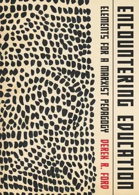 Napotykając edukację: Elementy pedagogiki marksistowskiej - Encountering Education: Elements for a Marxist Pedagogy