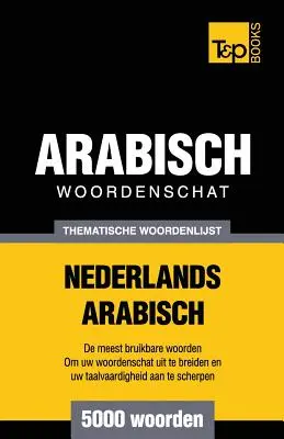 Słownictwo tematyczne niderlandzko-arabskie - 5000 słów - Thematische woordenschat Nederlands-Arabisch - 5000 woorden