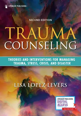 Trauma Counseling, wydanie drugie: Teorie i interwencje w radzeniu sobie z traumą, stresem, kryzysem i katastrofą - Trauma Counseling, Second Edition: Theories and Interventions for Managing Trauma, Stress, Crisis, and Disaster