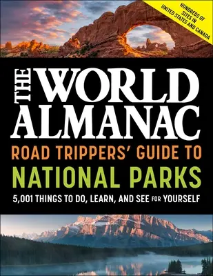 The World Almanac Road Trippers' Guide to National Parks: 5 001 rzeczy do zrobienia, nauczenia się i zobaczenia na własne oczy - The World Almanac Road Trippers' Guide to National Parks: 5,001 Things to Do, Learn, and See for Yourself