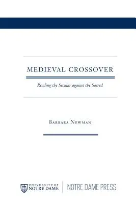 Średniowieczna zwrotnica: Czytanie tego, co świeckie przeciwko temu, co święte - Medieval Crossover: Reading the Secular against the Sacred