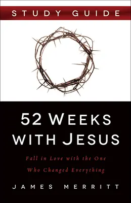 52 tygodnie z Jezusem: Zakochaj się w Tym, który zmienił wszystko - 52 Weeks with Jesus: Fall in Love with the One Who Changed Everything