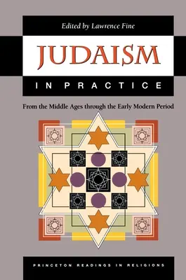 Judaizm w praktyce: Od średniowiecza do wczesnego okresu nowożytnego - Judaism in Practice: From the Middle Ages Through the Early Modern Period