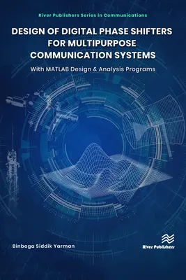 Projektowanie cyfrowych przesuwników fazowych dla wielofunkcyjnych systemów komunikacyjnych: Z programami do projektowania i analizy MATLAB - Design of Digital Phase Shifters for Multipurpose Communication Systems: With MATLAB Design and Analysis Programs