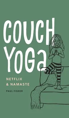 Joga na kanapie: Netflix i Namaste - Couch Yoga: Netflix & Namaste