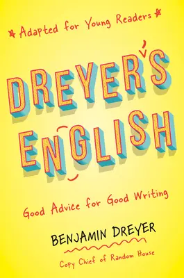 Dreyer's English (Adapted for Young Readers): Dobre rady dla dobrego pisania - Dreyer's English (Adapted for Young Readers): Good Advice for Good Writing