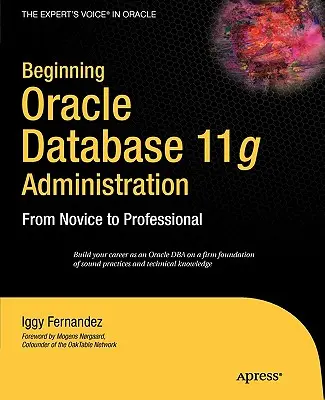 Początki administracji bazą danych Oracle 11g: Od nowicjusza do profesjonalisty - Beginning Oracle Database 11g Administration: From Novice to Professional