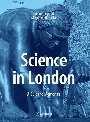 Nauka w Londynie: Przewodnik po miejscach pamięci - Science in London: A Guide to Memorials