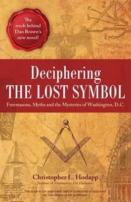 Rozszyfrowanie zaginionego symbolu: Masoni, mity i tajemnice Waszyngtonu - Deciphering the Lost Symbol: Freemasons, Myths and the Mysteries of Washington, D.C.