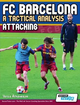 FC Barcelona - Analiza taktyczna: Atakowanie - FC Barcelona - A Tactical Analysis: Attacking