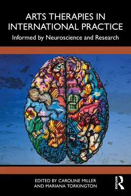 Terapie artystyczne w praktyce międzynarodowej: Oparte na neuronauce i badaniach - Arts Therapies in International Practice: Informed by Neuroscience and Research