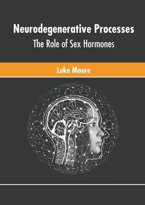 Procesy neurodegeneracyjne: Rola hormonów płciowych - Neurodegenerative Processes: The Role of Sex Hormones